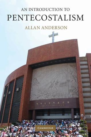 Introduction to Pentecostalism Allan Anderson